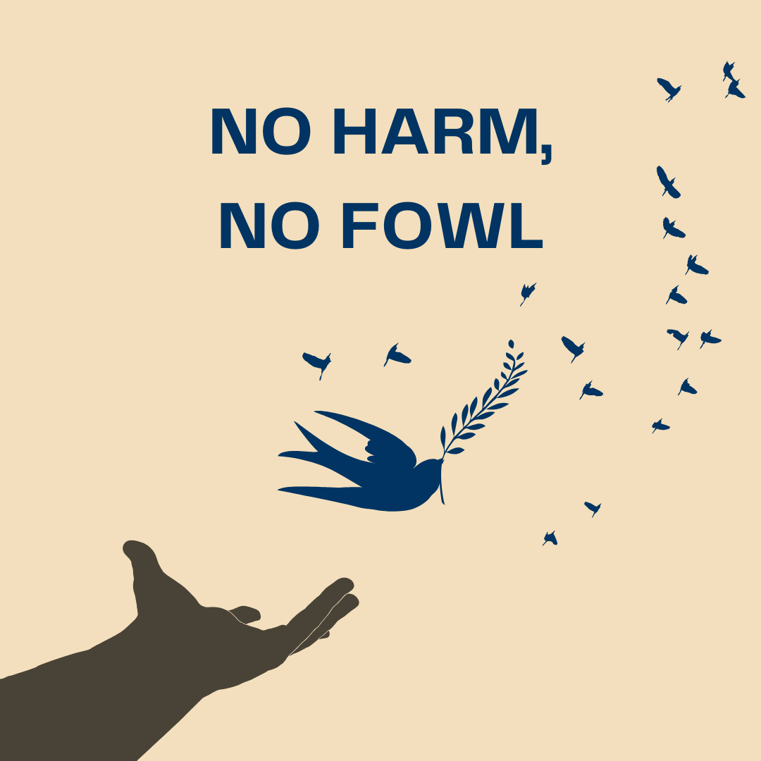 No Harm, No Fowl