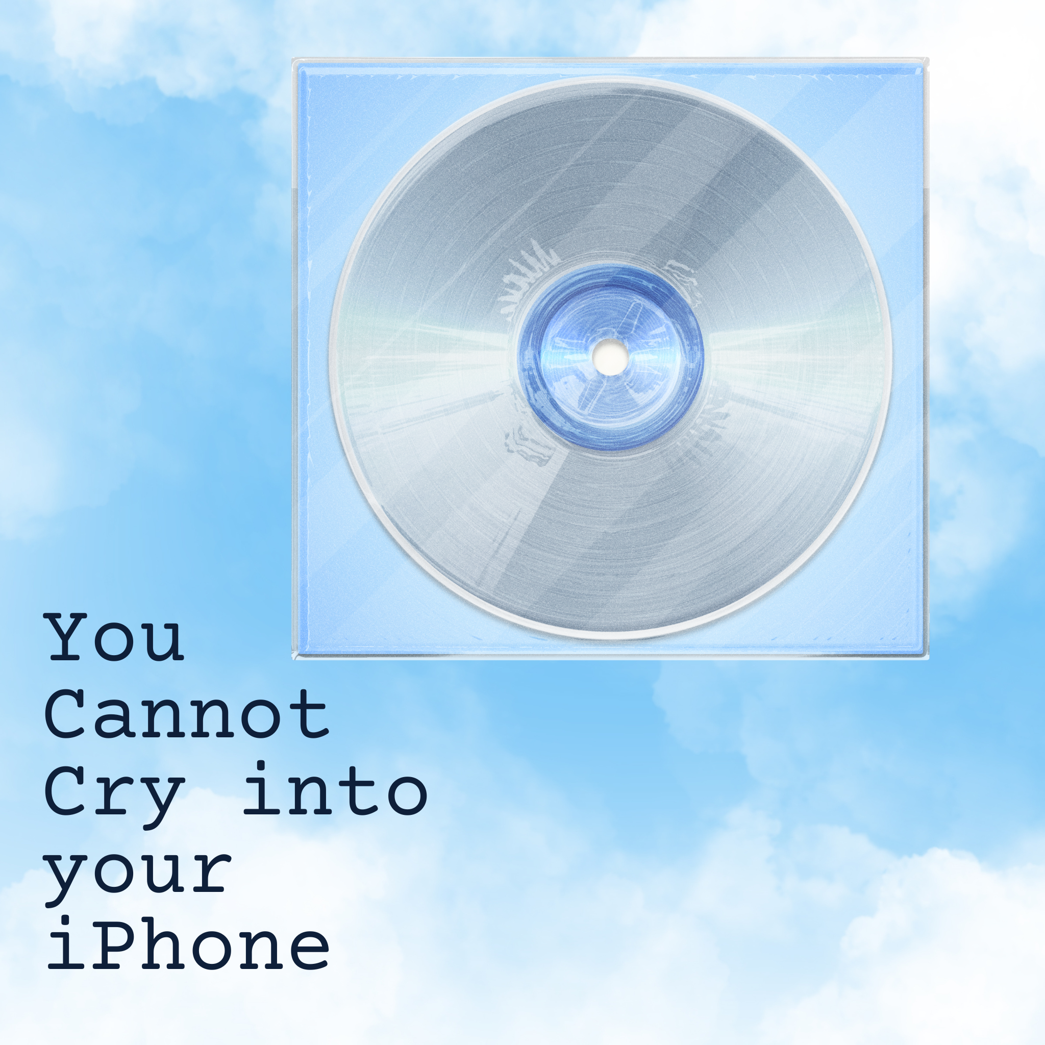 You Cannot Cry into your iPhone