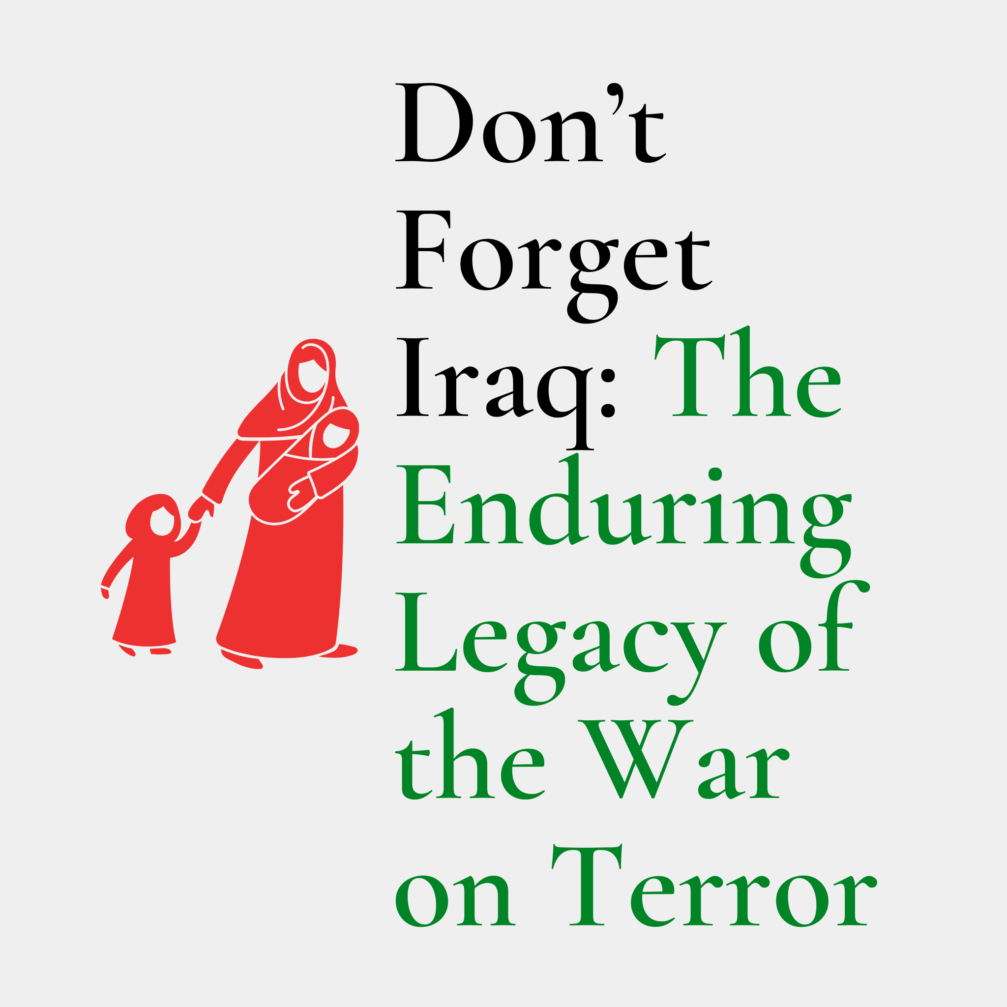 Don’t Forget Iraq: The Enduring Legacy of the War on Terror 