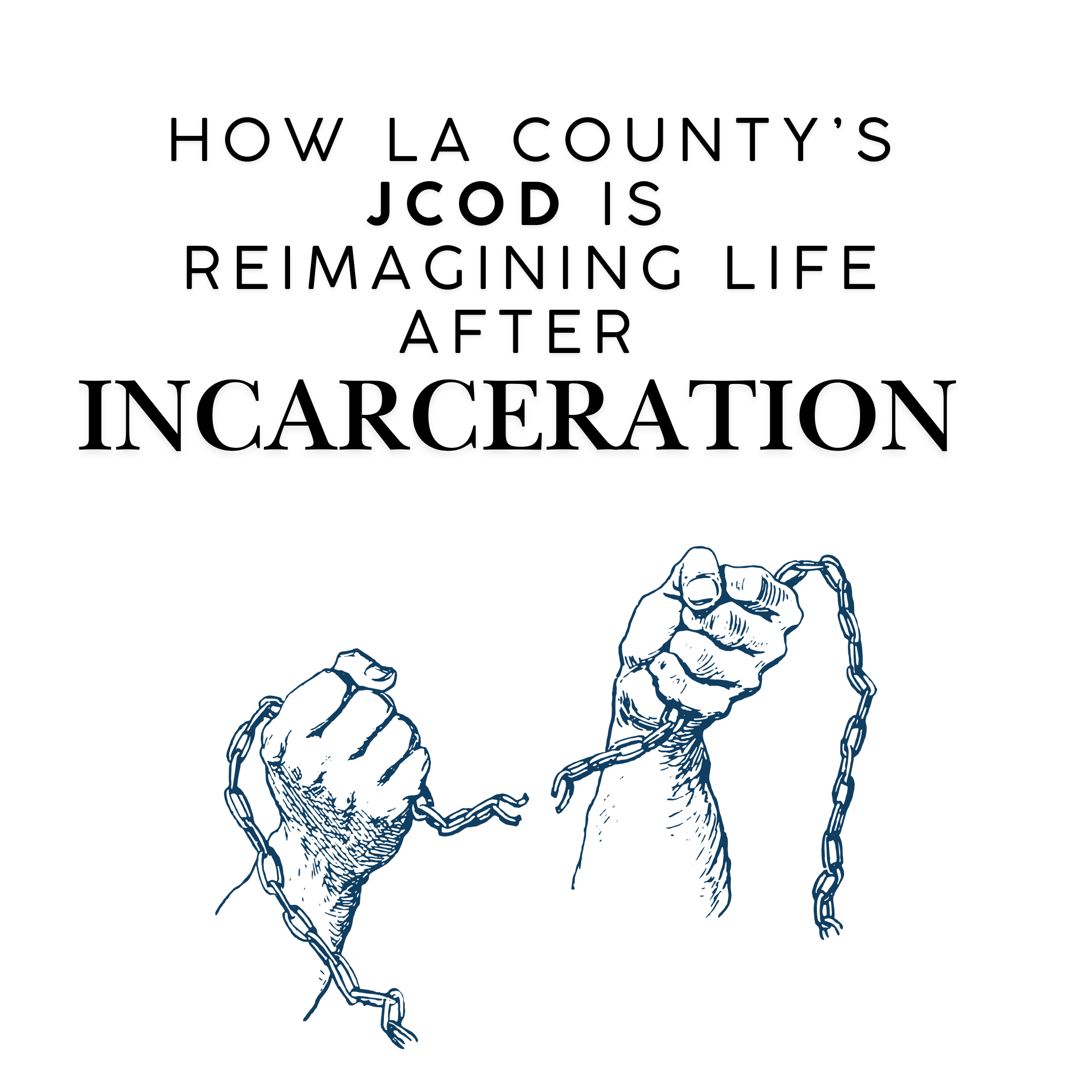 How LA County’s JCOD is Reimagining Life After Incarceration