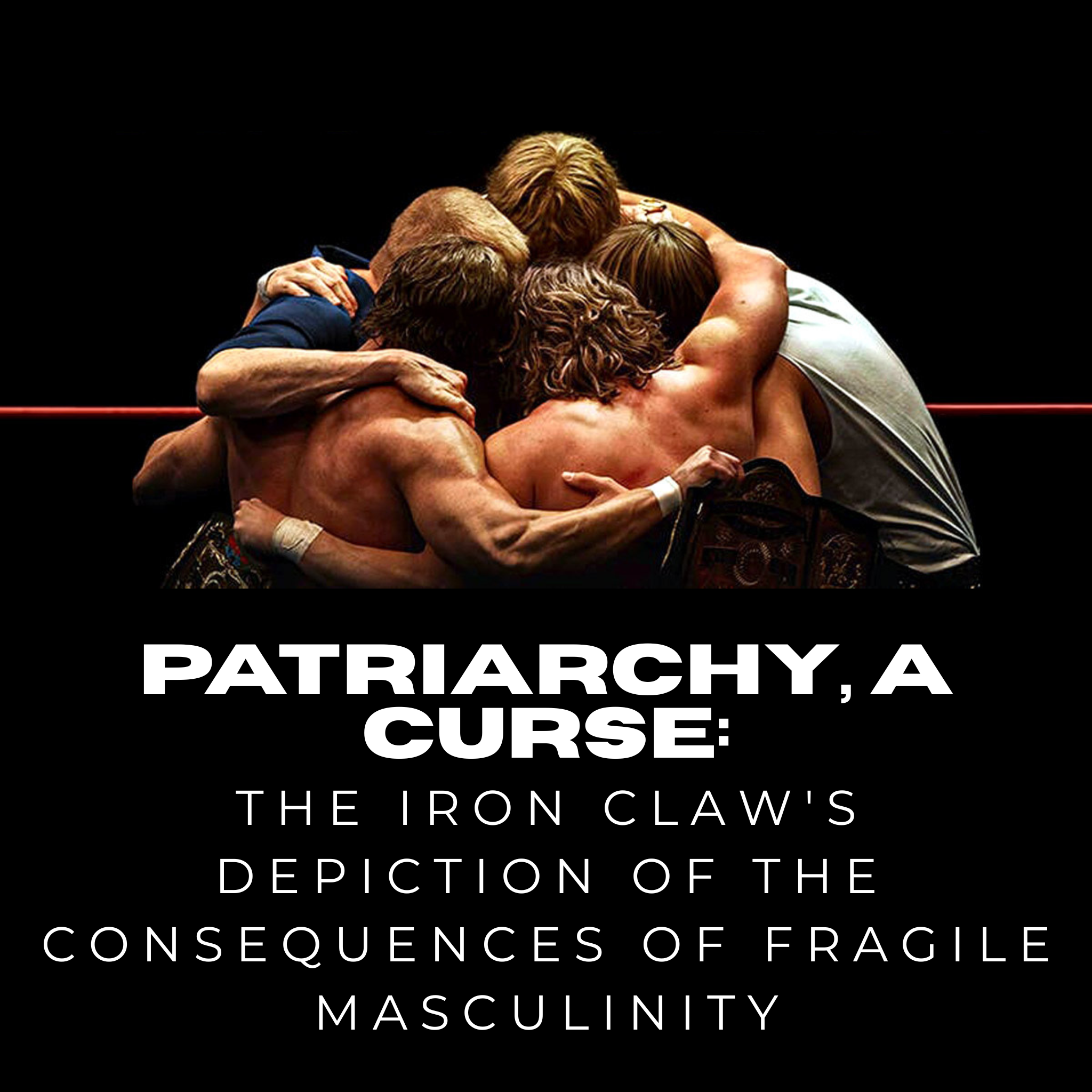 Patriarchy, a Curse: The Iron Claw's Depiction of the Consequences of Fragile Masculinity