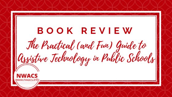 Book Review: The Practical (and Fun) Guide to Assistive Technology in Public Schools: Building or Improving Your District's AT Team by Christopher R. Bugaj and Sally Norton-Darr (2010)