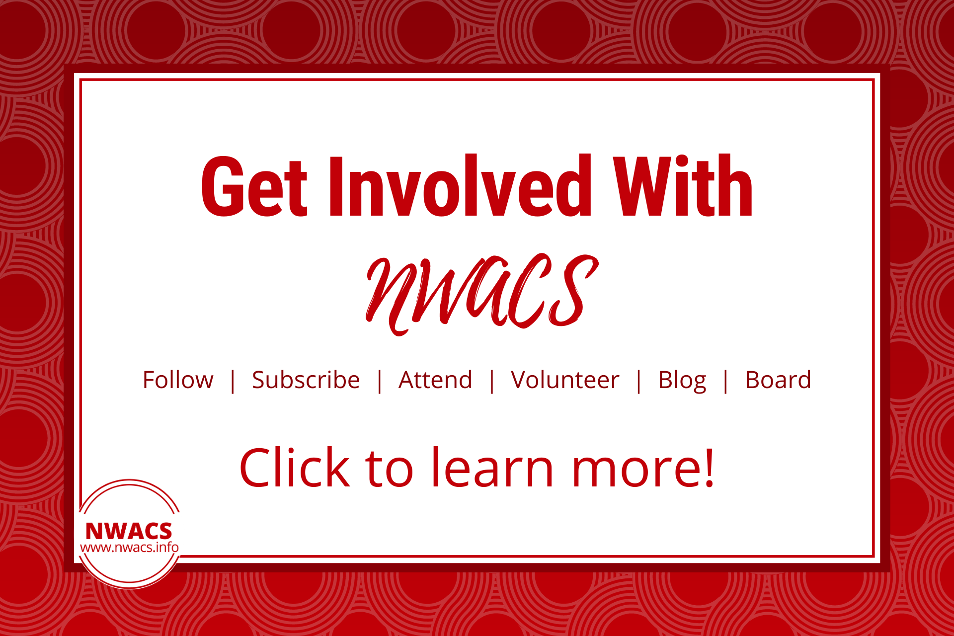 Get Involved With NWACS (click to learn more)