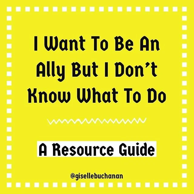 I&rsquo;m on the Internet too much and I have seen many comments in the past few days from white folks saying they don&rsquo;t know what to do. I made this specifically for you. It is in no way comprehensive but I am hoping it is a start on your Ally