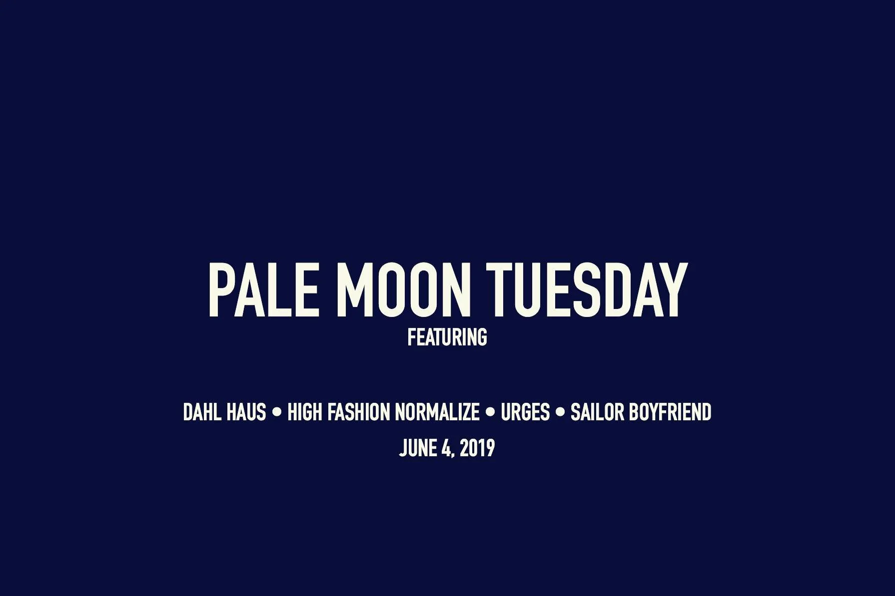 Pale Moon Tuesday Presents Dahl Haus, High Fashion Normalize, Urges and Sailor Boyfriend at Muchmore's (Bklyn)