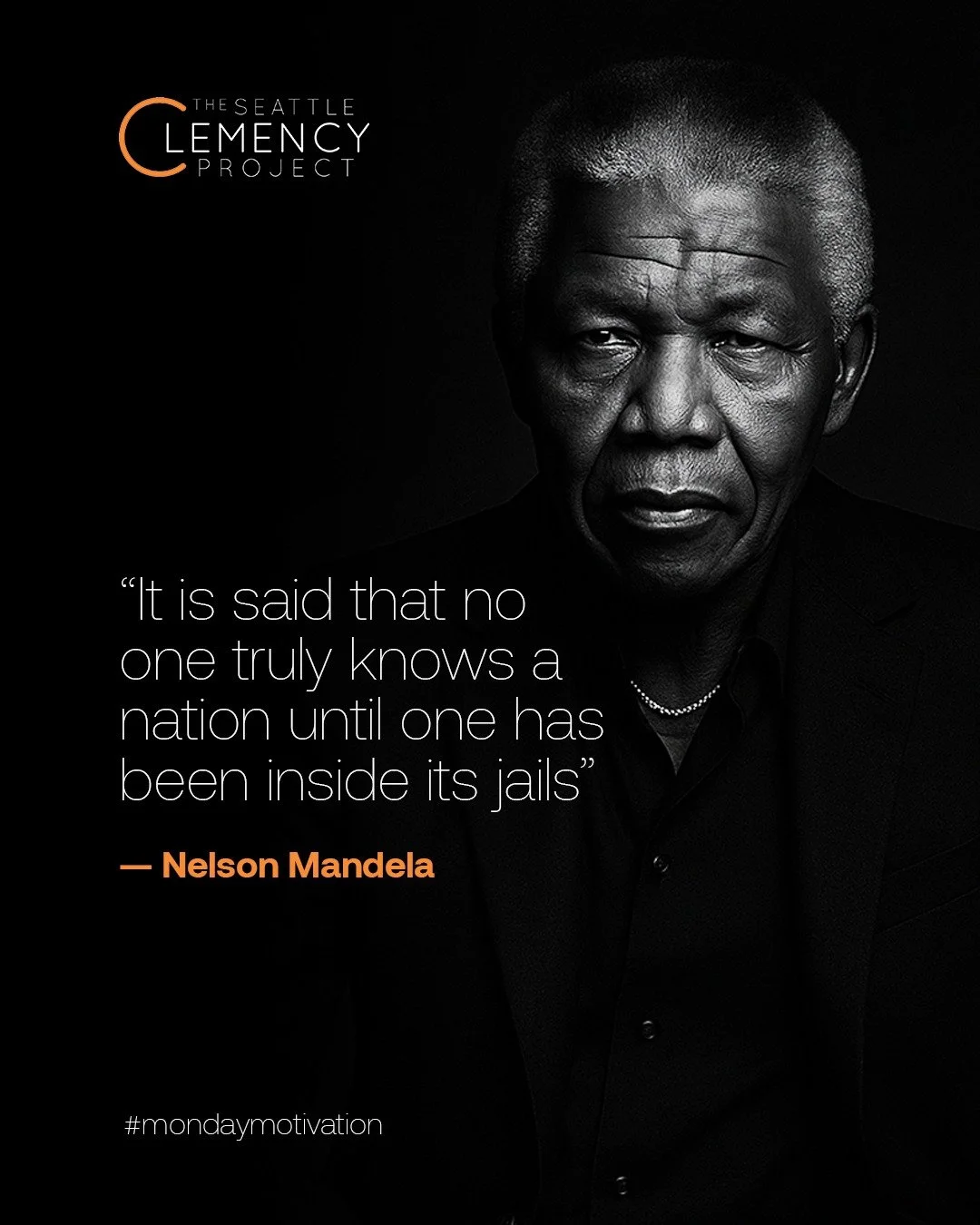 Nelson Mandela understood that the way we treat those behind bars reflects who we are as a society. At the Seattle Clemency Project, we see the humanity, growth, and transformation in people that the system doesn&rsquo;t often recognize.

This Monday