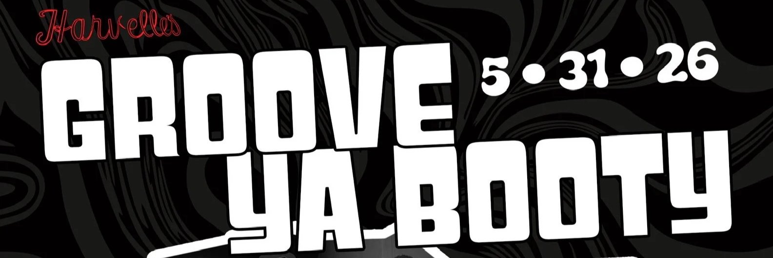 Groove Ya Booty series - Harvelle's Long Beach