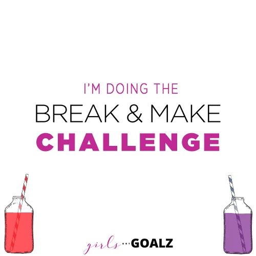 Girls Got Goalz Break & Make Challenge