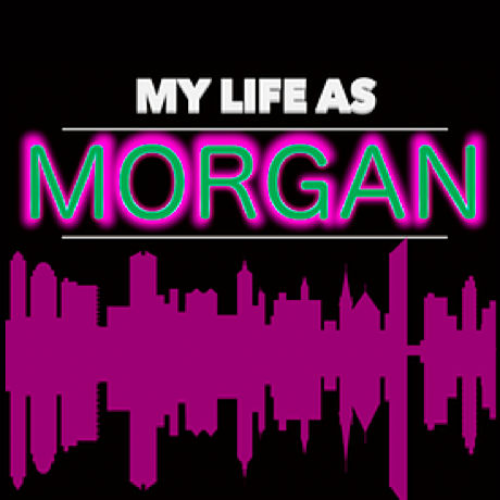 My Life As Morgan