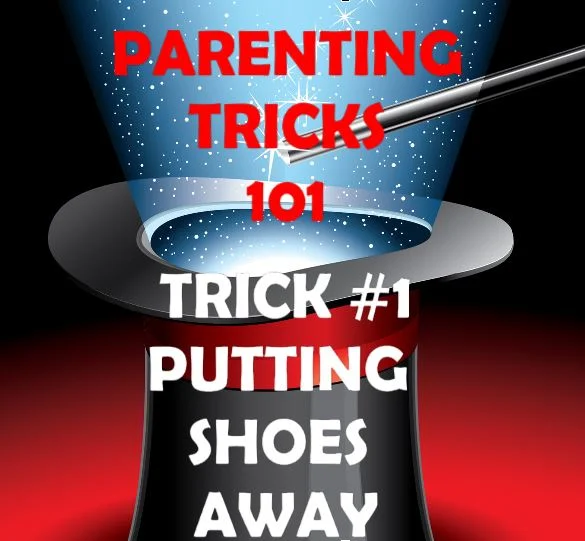 Trick #1: Putting Shoes Away
