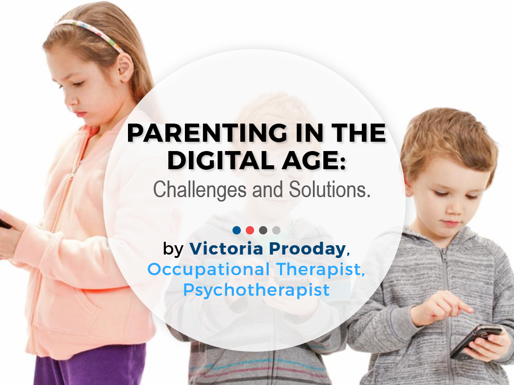 Parenting in The Digital Age:  Challenges and Solutions