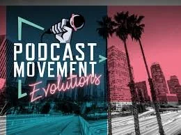 Podcast Movement Evolutions - Los Angeles