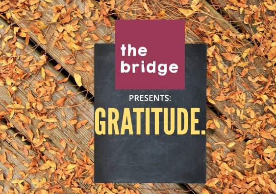The Bridge Presents: Gratitude