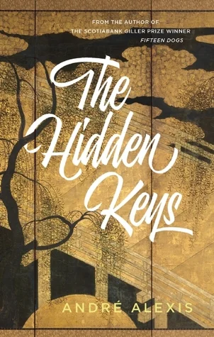 Andre Alexis. The Hidden Keys . Coach House Press.$19.95, 240 pp., ISBN: 9781552453254