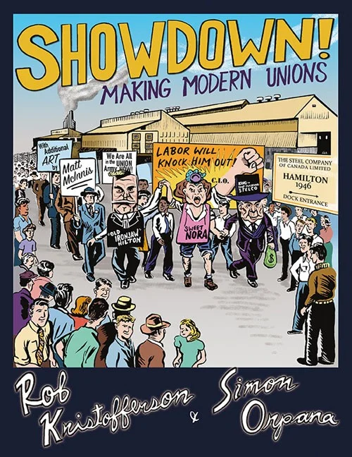 Rob Kristofferson and Simon Orpana. Showdown! Making Modern Unions . Between the Lines. $29.95, 144 pp., ISBN: 9781771132725
