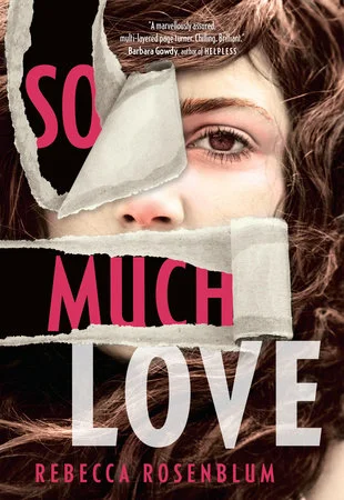 Rebecca Rosenblum. So Much Love . McClelland & Stewart. $24.95, 288 pp., ISBN: 9780771072437