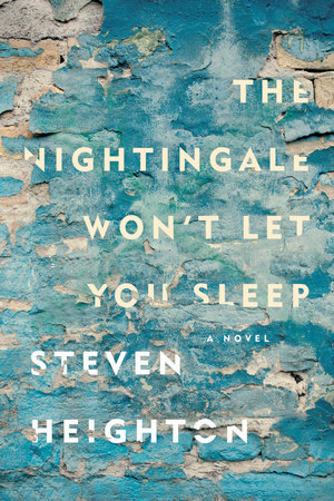 Steven Heighton. The Nightingale Won't Let You Sleep . Hamish Hamilton. $24.95, 352 pp., ISBN: 9780735232563