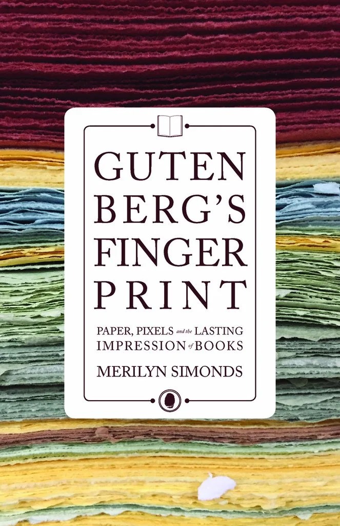 Merilyn Simonds. Gutenberg's Fingerprint: Paper, Pixels, and the Lasting Impression of Books . ECW Press. $29.95, 392 pp., ISBN: 9781770413528