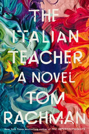 Tom Rachman. The Italian Teacher . Doubleday Canada. $32.00, 352 pp., ISBN: 9780385689601