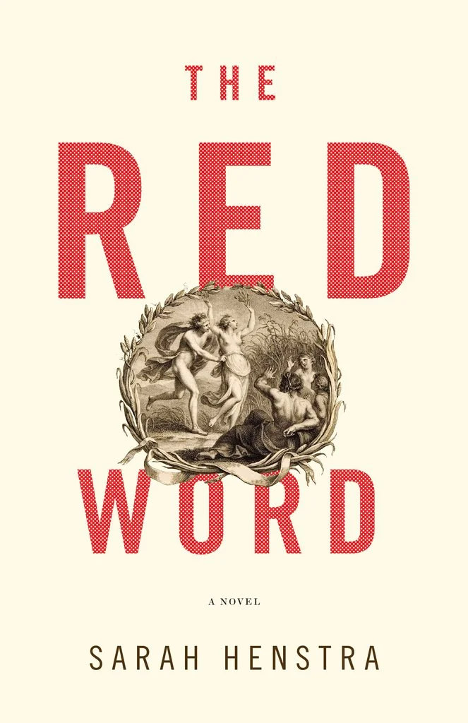 Sarah Henstra. The Red Word . ECW Press. $19.95, 400 pp., ISBN: 9781770414242