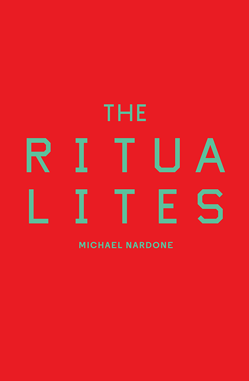 Michael Nardone. The Ritualites. Book*hug, $20.00, 120 pp., ISBN: 9781771664554