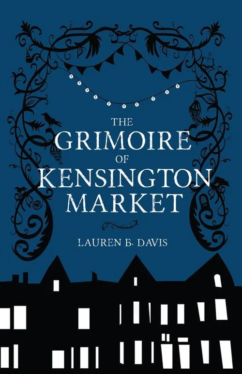 Lauren B. Davis. The Grimoire of Kensington Market. Wolsak & Wynn, $22.00, 324 pp., ISBN: 978-1-928088-70-7