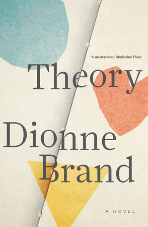 Dionne Brand. Theory. Knopf Canada. $27.95. 240 pp., ISBN: 9780735274235