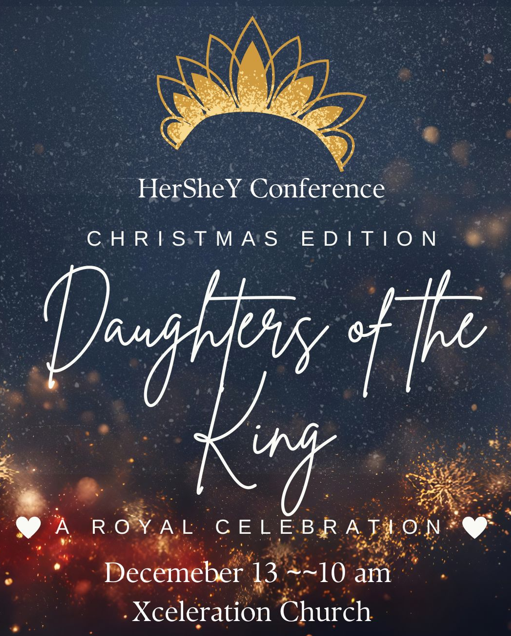 ✨👑 HerSheY Women’s Conference: Christmas Edition ✨  “Daughters of the King: A Royal Celebration”