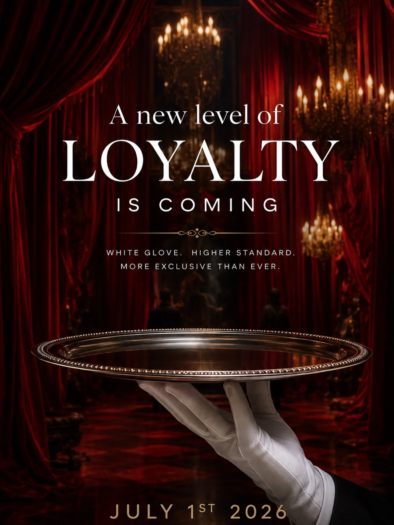 The curtain is about to rise on something extraordinary.

A new level of luxury is coming. Loyalty is Royalty.

July 1, 2026