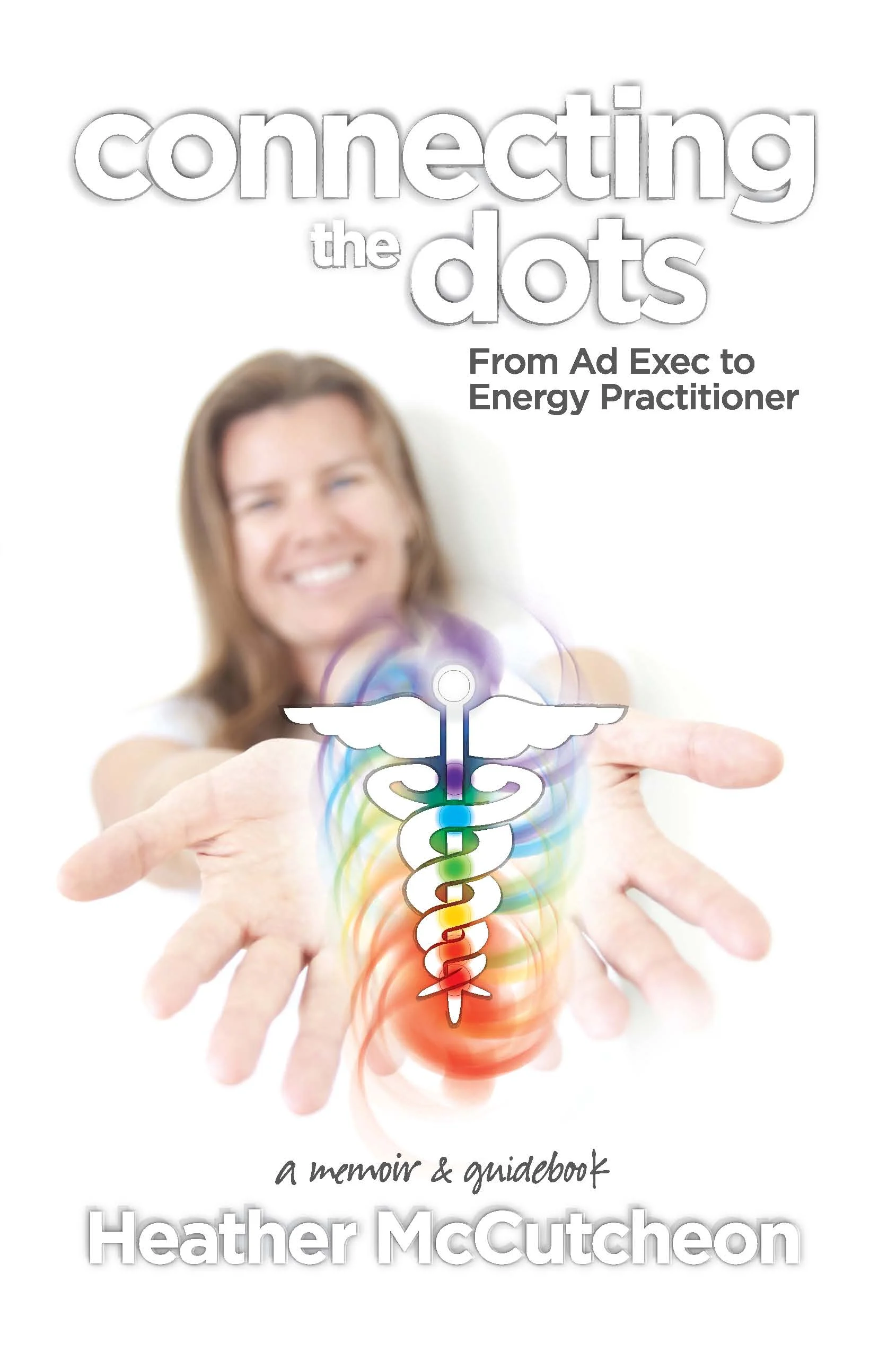Connecting the Dots:  from ad exec to energy practitioner, Paperback
