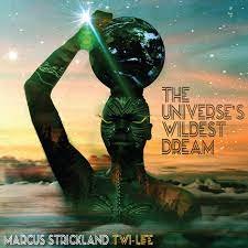      

 
   ( Reprinted from the March 2023 issue of Downbeat magazine )  As its title suggests, Marcus Strickland’s latest release,  The Universe’s Wildest Dream  (Strick Muzik )—his third with the Twi-Life ensemble—shoulders some weighty themes. Th