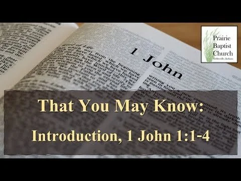1 John: That You May Know, Introduction 1:1-4