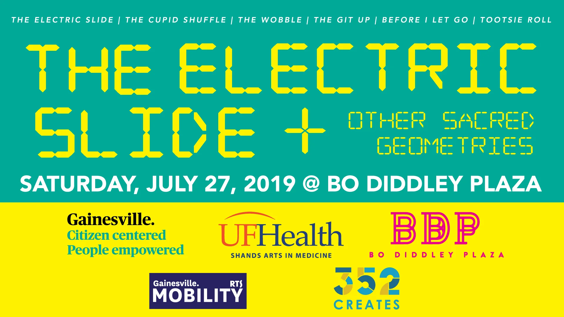 The UF Center for Arts in Medicine and The City of Gainesville invites you to THE ELECTRIC SLIDE+ OTHER SACRED GEOMETRIES, a National Dance Day celebration on Saturday, July 27th at Bo Diddley Plaza. This day-long event is part of an ongoing project inspired by the diverse threads of American social dance. The Electric Slide, the Cupid Shuffle, the Wobble, the Tootsie Roll, the Hustle, the Git Up and other classic line dances are a call to action, empowering Gainesville residents through movement and highlighting the importance of preventative care. Come groove with us -- "it's ELECTRIC!" For More Information Contact: Kenya Robinson : kenya.robinson@gmail.com Trent Williams: twilliams@arts.ufl.edu
