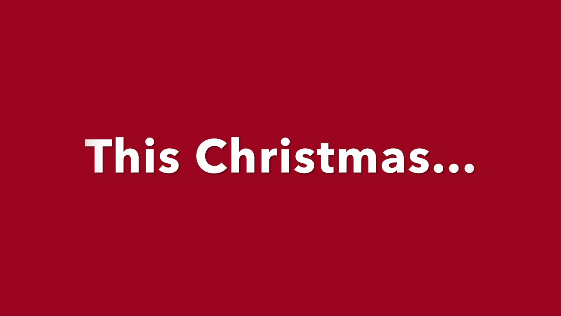 THIS CHRISTMAS...