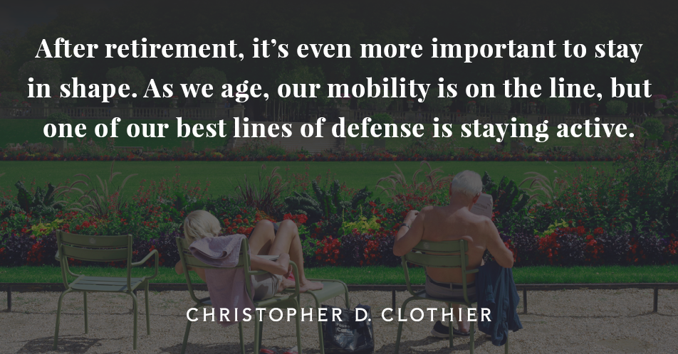Staying Fit in Retirement: You Can't Quit Yet!