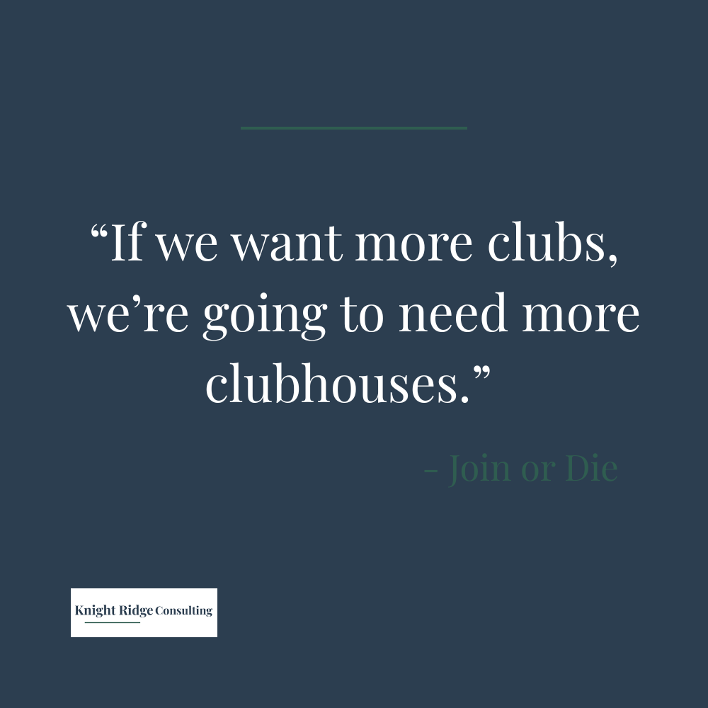 We Need More Clubhouses