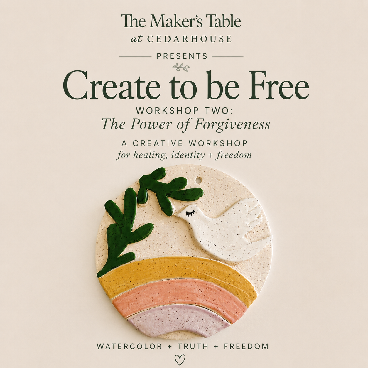 The Power of Forgiveness A Create to Be Free Workshop Thursday, September 10 6:30 - 8:30 pm