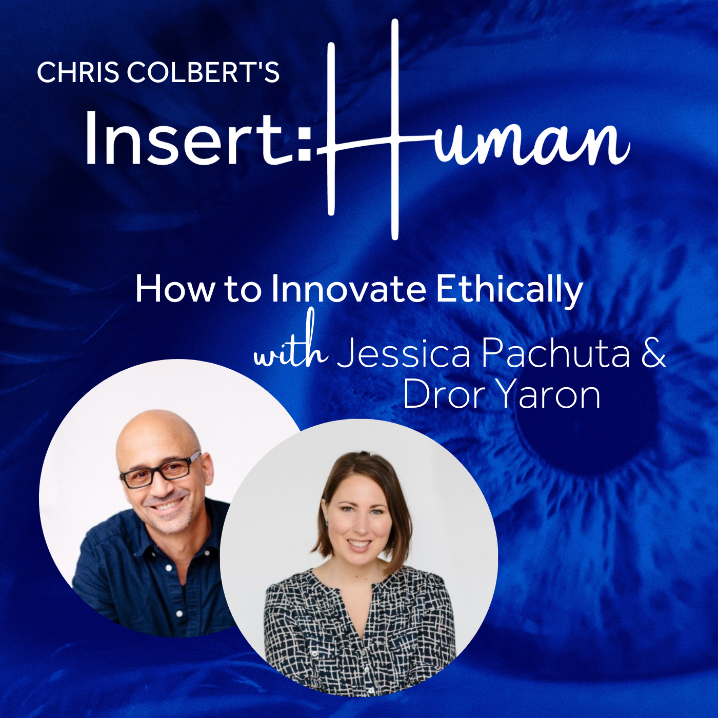 070| HOW TO INNOVATE ETHICALLY WITH JESSICA PACHUTA & DROR YARON