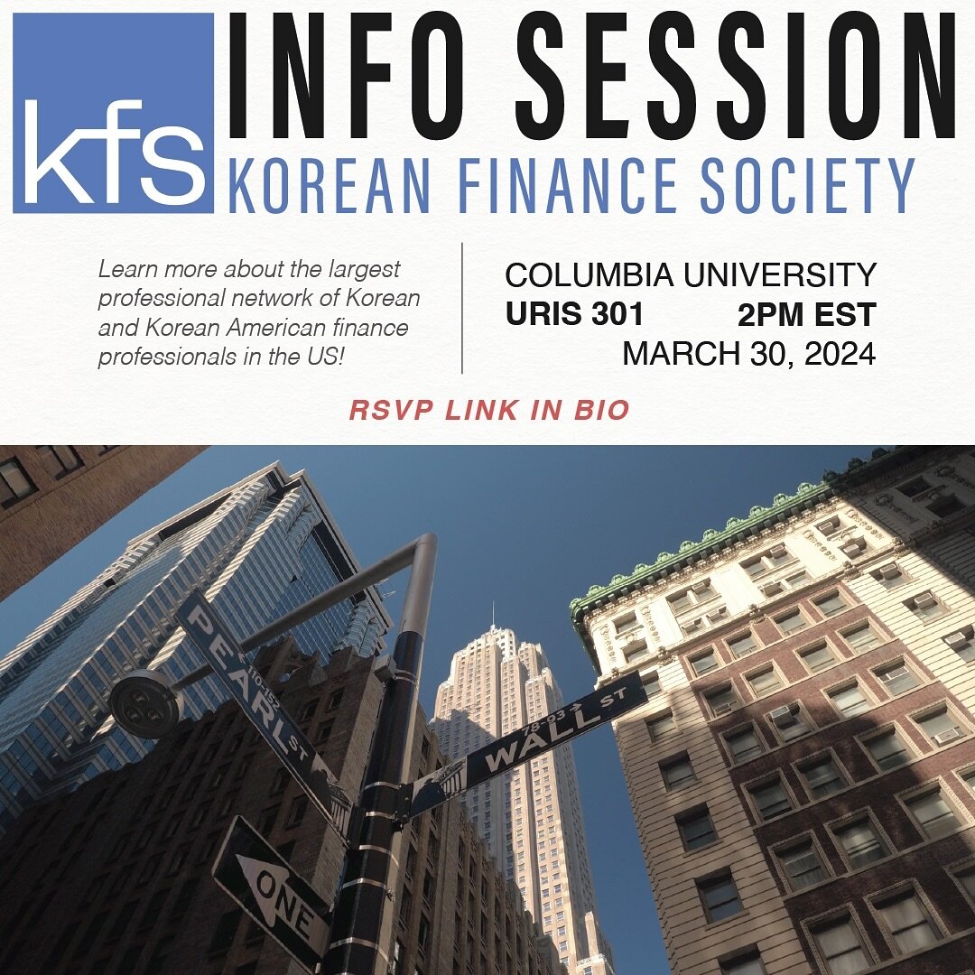 [KFS Info Session]
**Korean Finance Society X Columbia KISAC**

금융 분야에 흥미를 가지고 계시거나 금융 분야에서의 경력을 쌓고자 하나요?

키삭이&nbsp;다가오는 KFS Info Session에 여러분을 초대합니다.&nbsp;금융 분야에서 다양한 경험을 가지고 계신 선배들로부터의 소중한 조언을 받고 일대일로 네트워킹할 기회를 놓치지 마세요. KFS Info Session에 많은 관심과 참여 