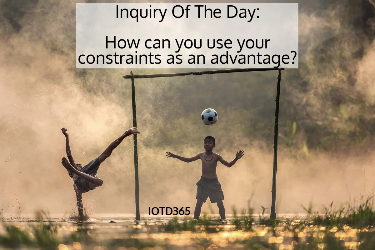 How can you use your constraints as an advantage?