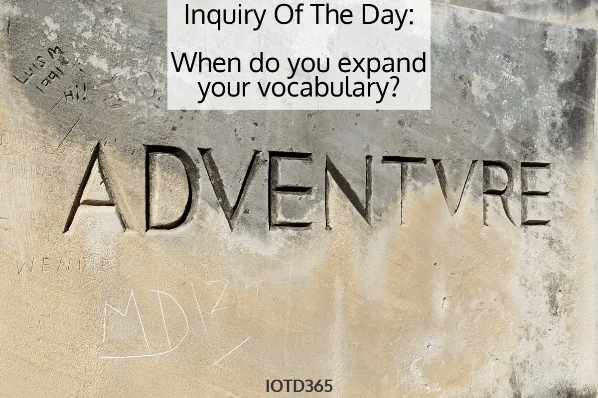 When do you expand your vocabulary?