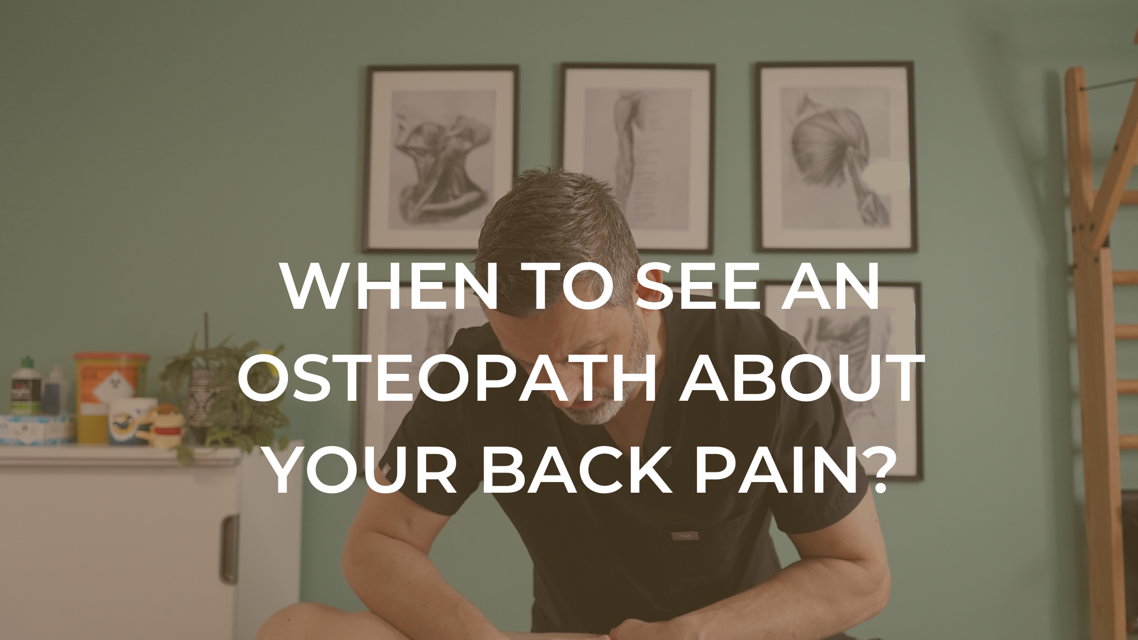 When should you see an osteopath about your back pain?