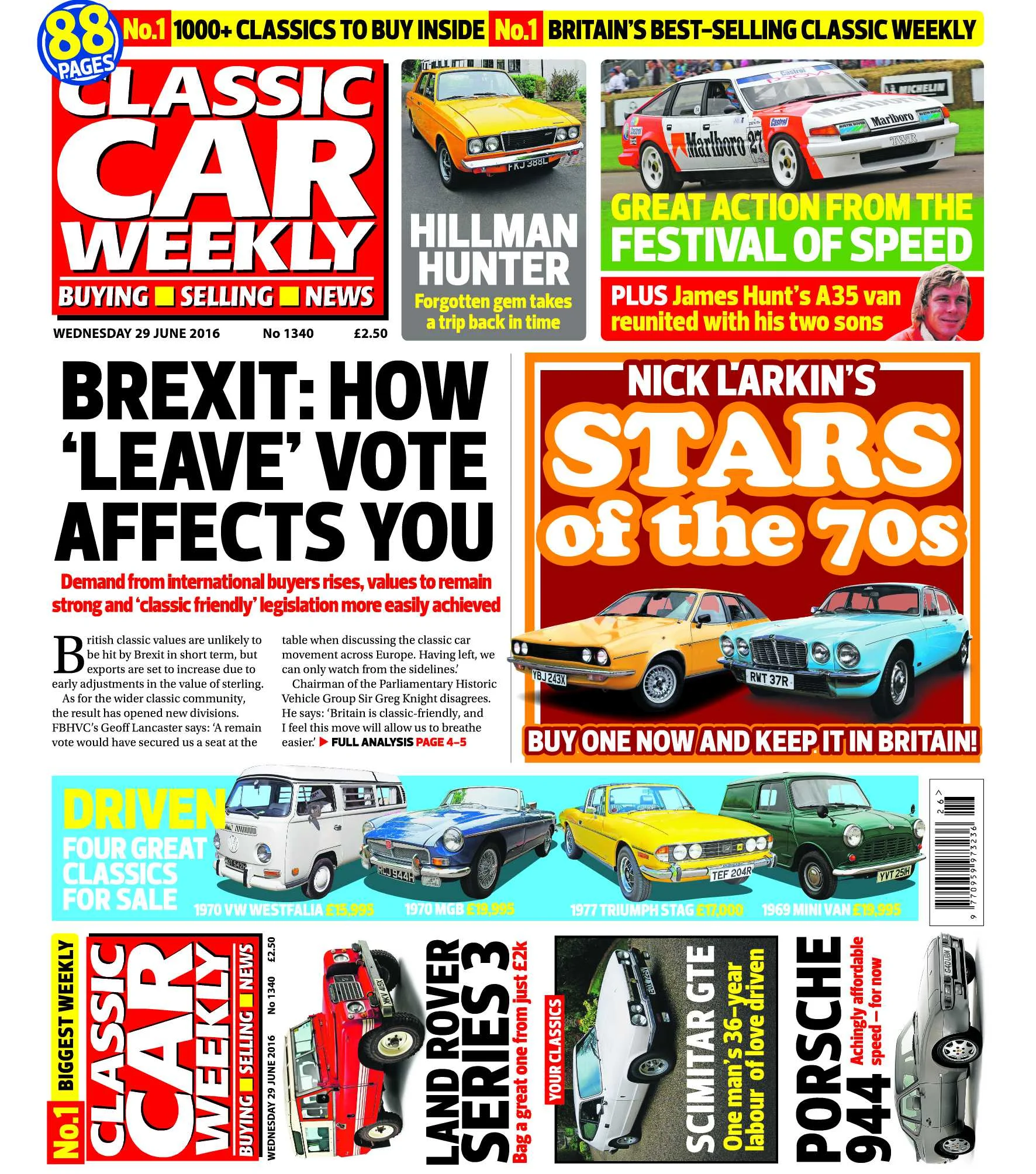 The latest Classic Car Weekly is out now! Here’s what to look forward to in this week’s issue: What Brexit means to you: how Britain’s decision to leave the EU affects the classic car market All the best cars from the Goodwood Festival of Speed , plus the Paris-Peking Rally and the stars of Brooklands’ Double Twelve Nick Larkin’s 1970s stars – the best buys from the decade of Bay City Rollers and The Sweeney How to celebrate William Shakespeare’s birthday – in a Hillman Hunter! Ever thought of buying a Land Rover Series III? Don’t miss our top tips for landing the best 4x4xfar The Reliant Scimitar GTE owned by the same man from new Top tips for picking up a Porsche 944 for less than you think PLUS all the latest news, auction updates, four more classics for sale test driven and more than 1000 cars just waiting to be snapped out of our classifieds – make sure you don’t miss out on your copy!