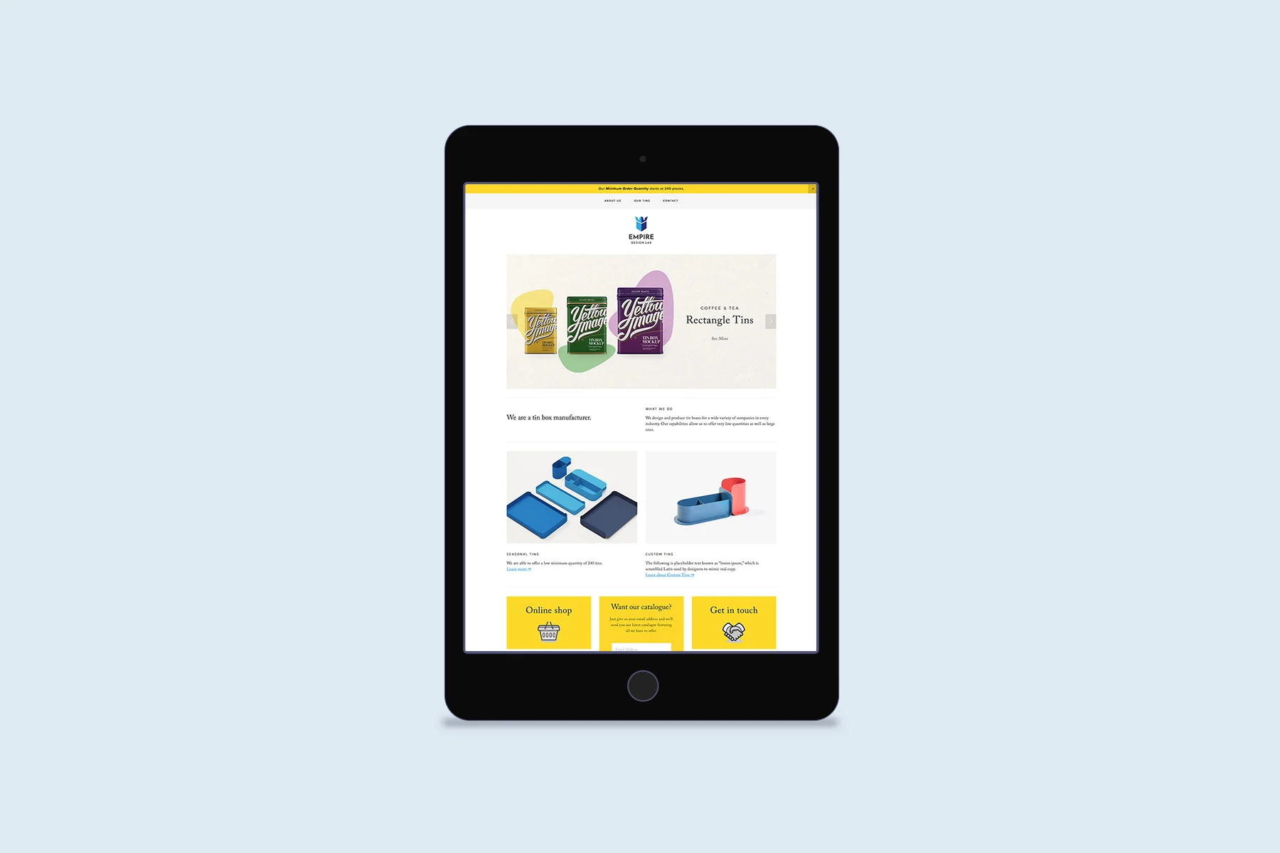 WEBSITE WITH A PRODUCT CATALOGUE & ONLINE STORE I was tasked to develop a website for a packaging manufacturer that would feature an extensive online product catalogue for their clients, as well as a wholesale and a retail online stores within this website. www.empiredesignlab.com