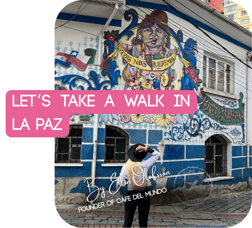 Let’s Take a Walk in La Paz — Cafe del Mundo