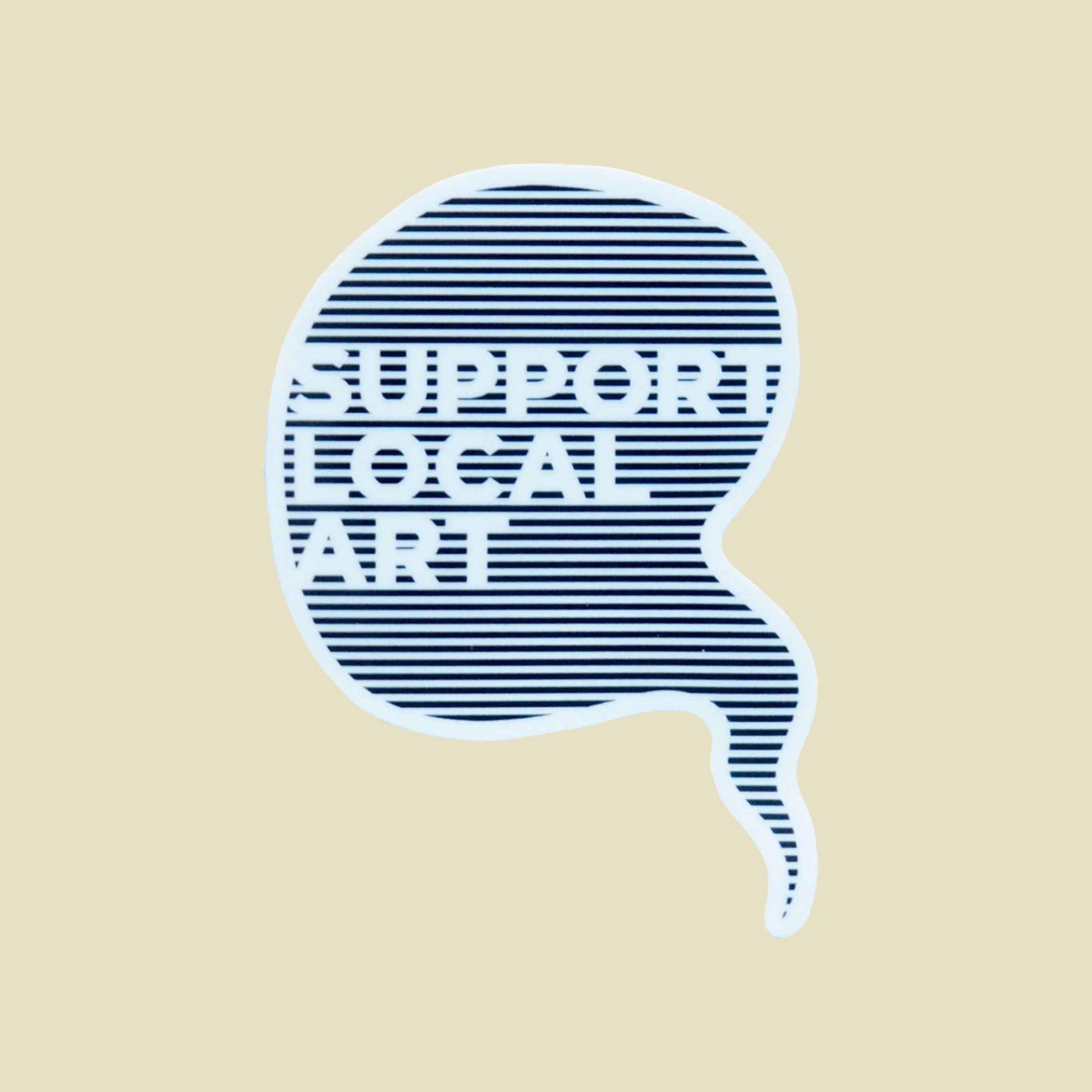 a sticker in the shape of a speech bubble with the words "support local art" inside