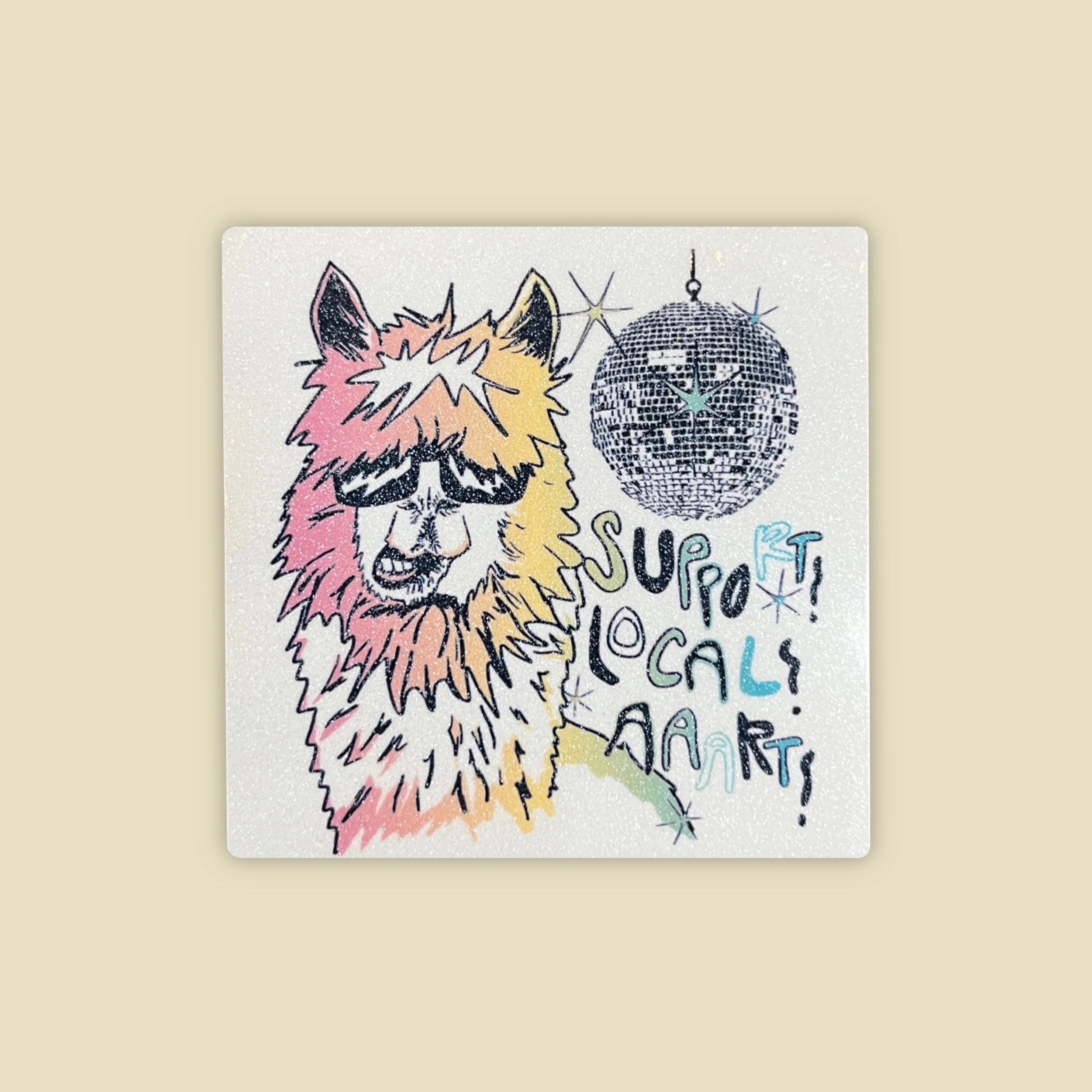 a white glitter sticker of a llama, disco ball and the words "support local art"