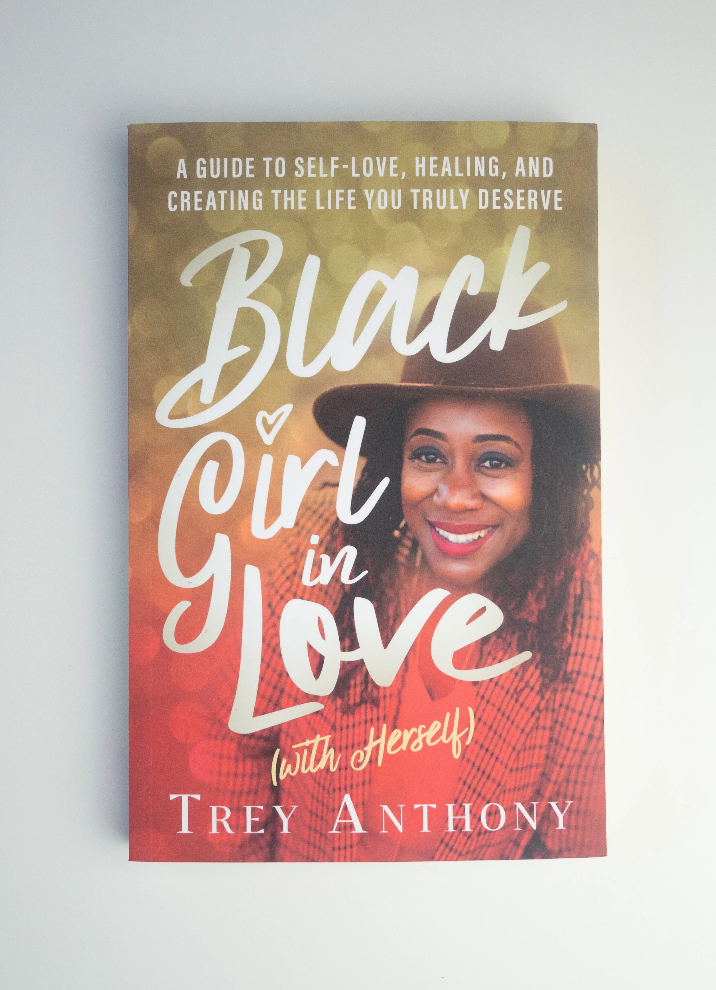 Black Girl in Love: A Guide to Self-Love, Healing, and Creating the Life You Truly Deserve