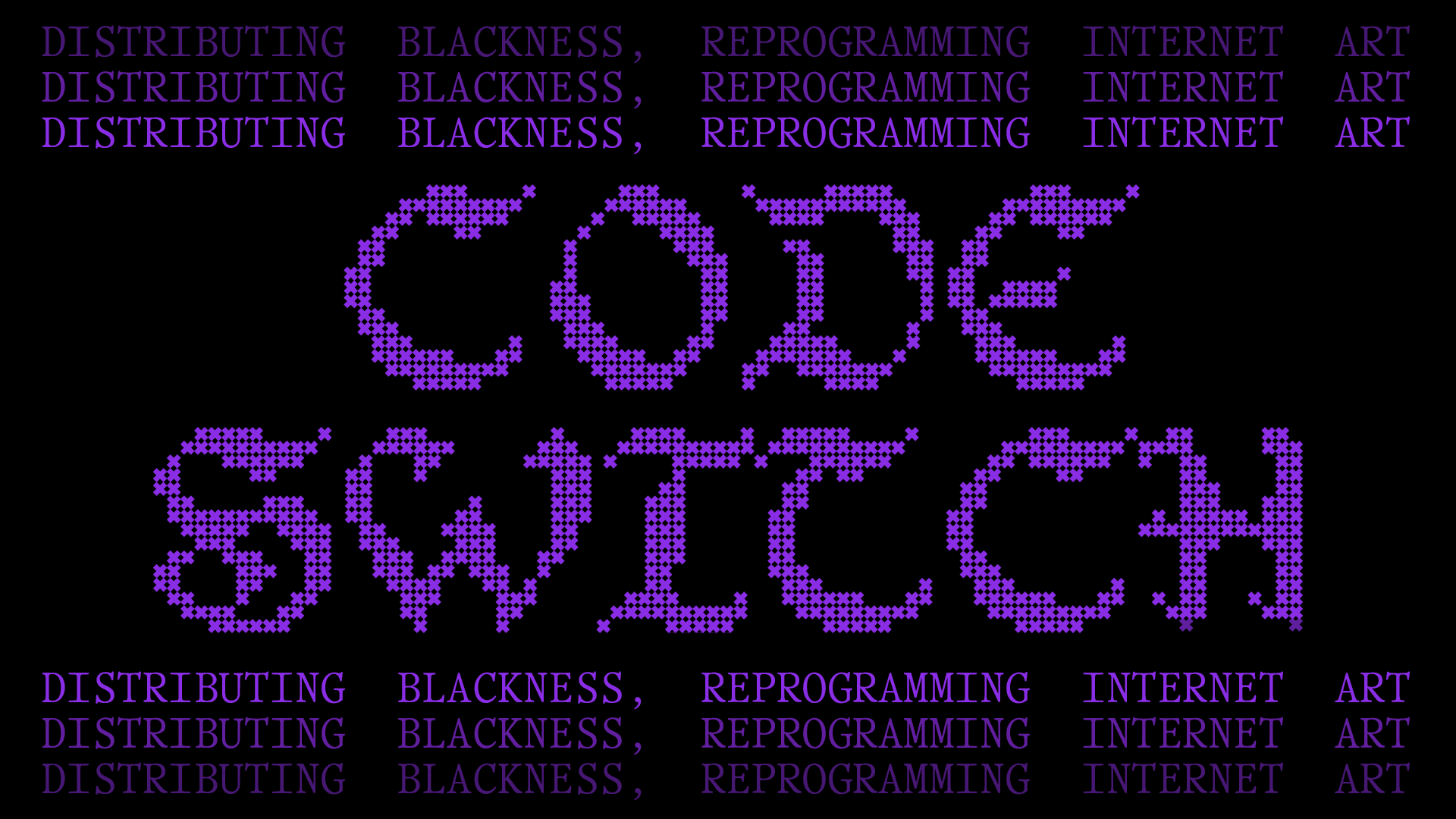 Code Switch: Distributing Blackness, Reprogramming Internet Art