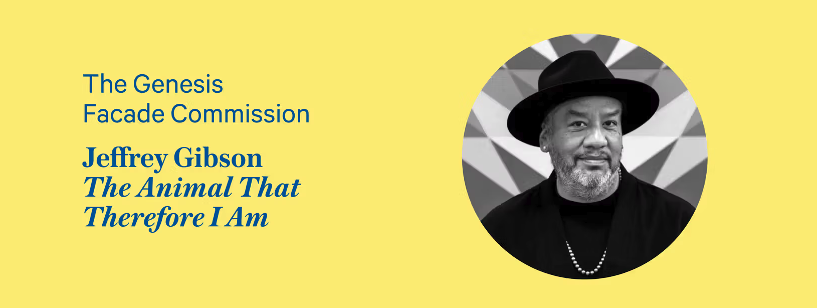 The Genesis Facade Commission: Jeffrey Gibson, The Animal That Therefore I Am